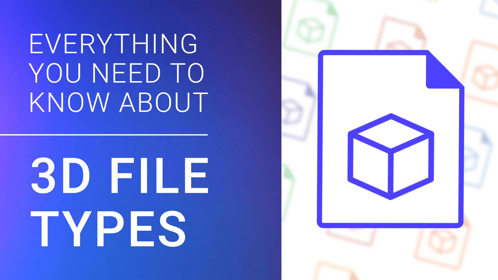 Everything You Need To Know About 3D File Types