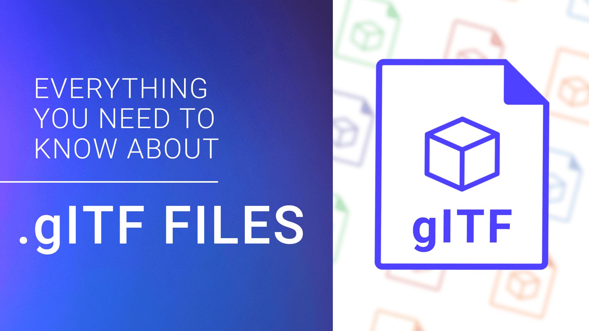 Everything You Need To Know About gITF Files