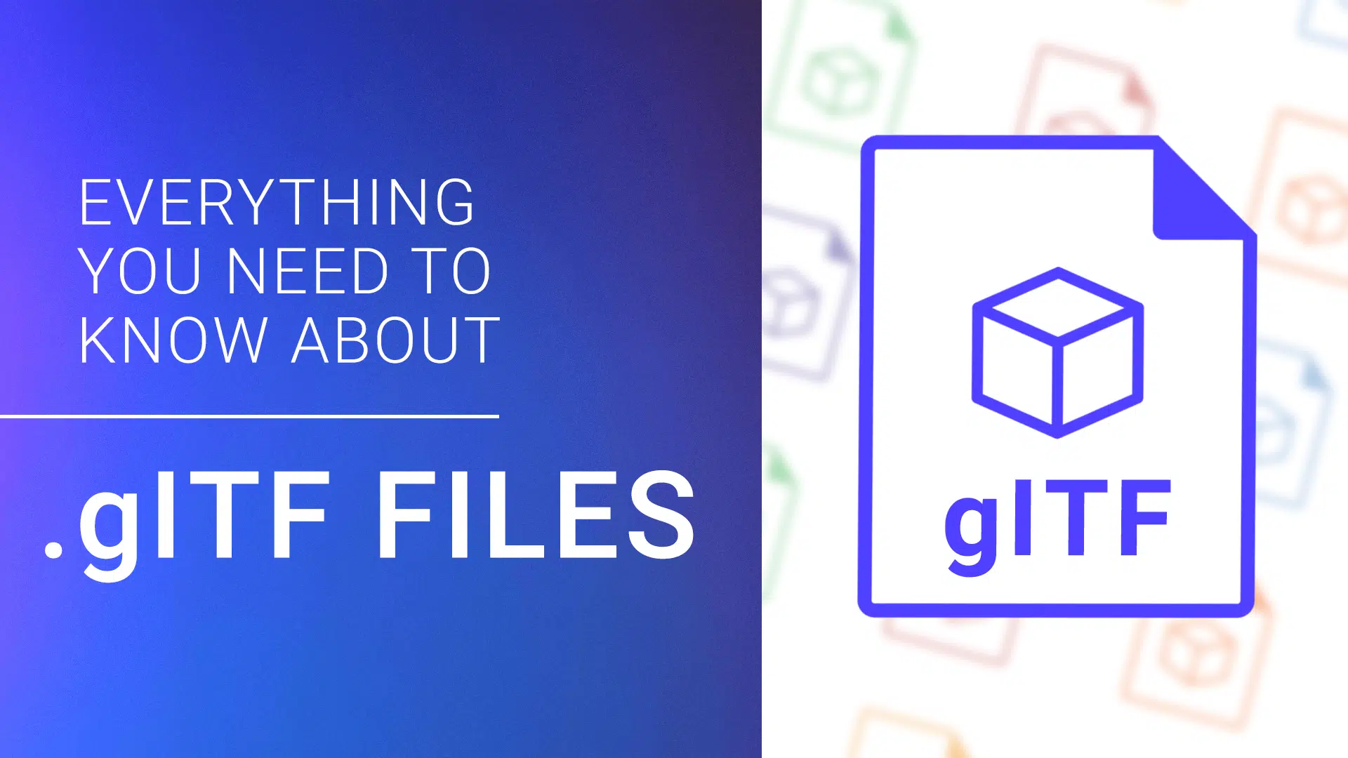 Everything You Need to Know About glTF Files