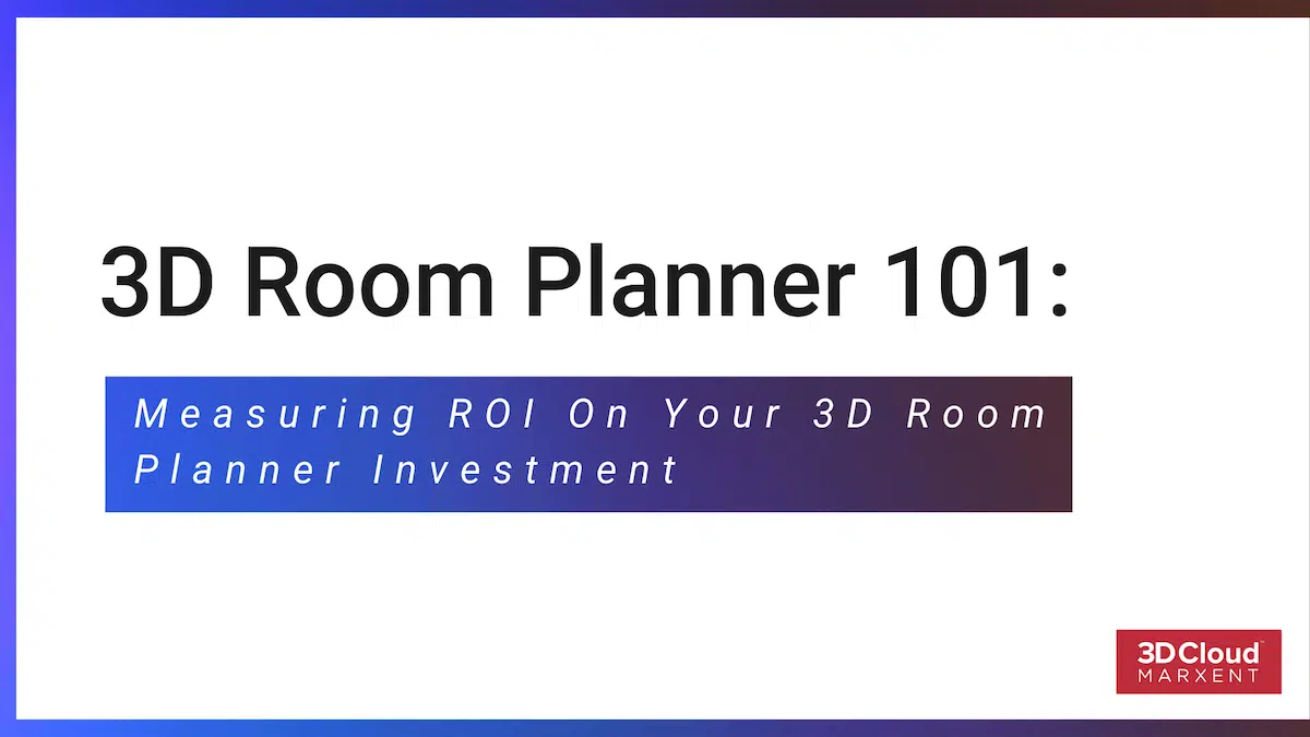 Room Planner 101: Measuring ROI on your 3D Room Planner investment