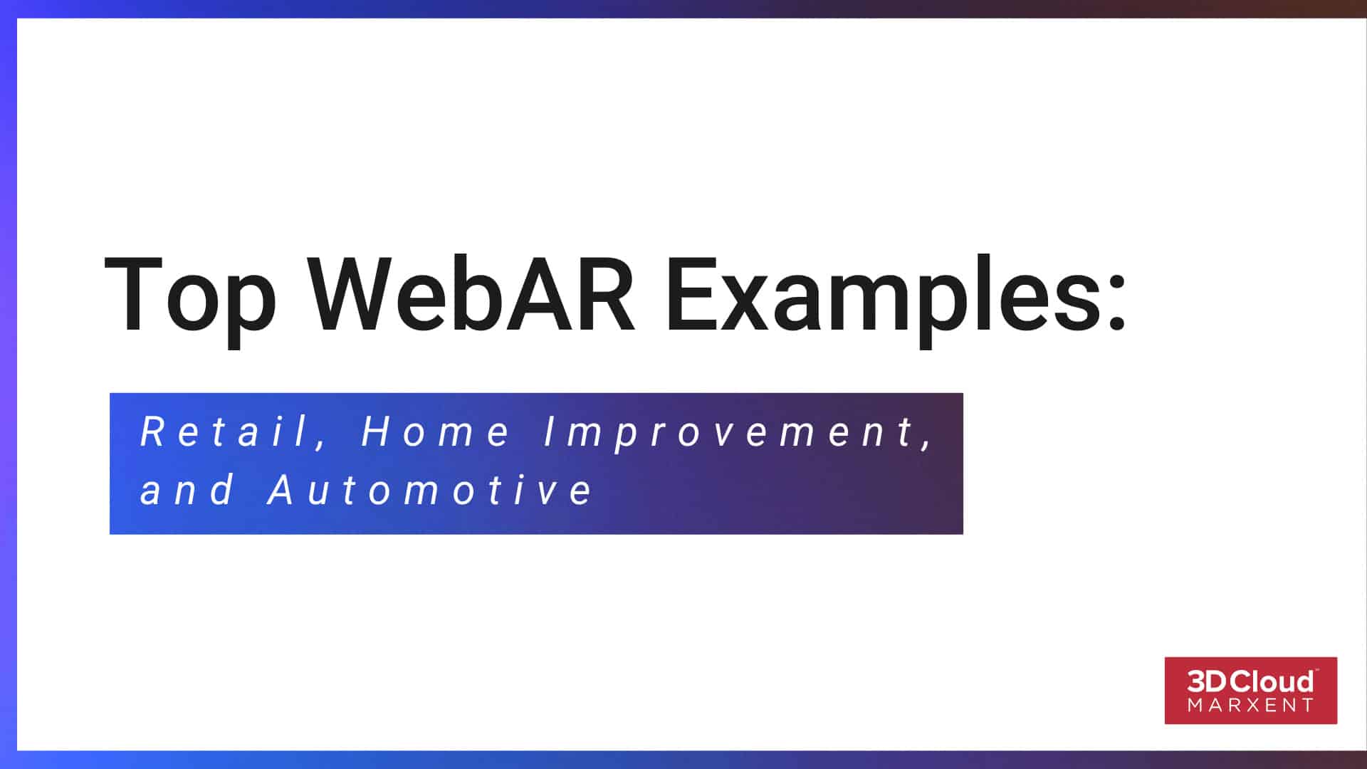 Top WebAR Examples: Retail, Home Improvement and Automotive