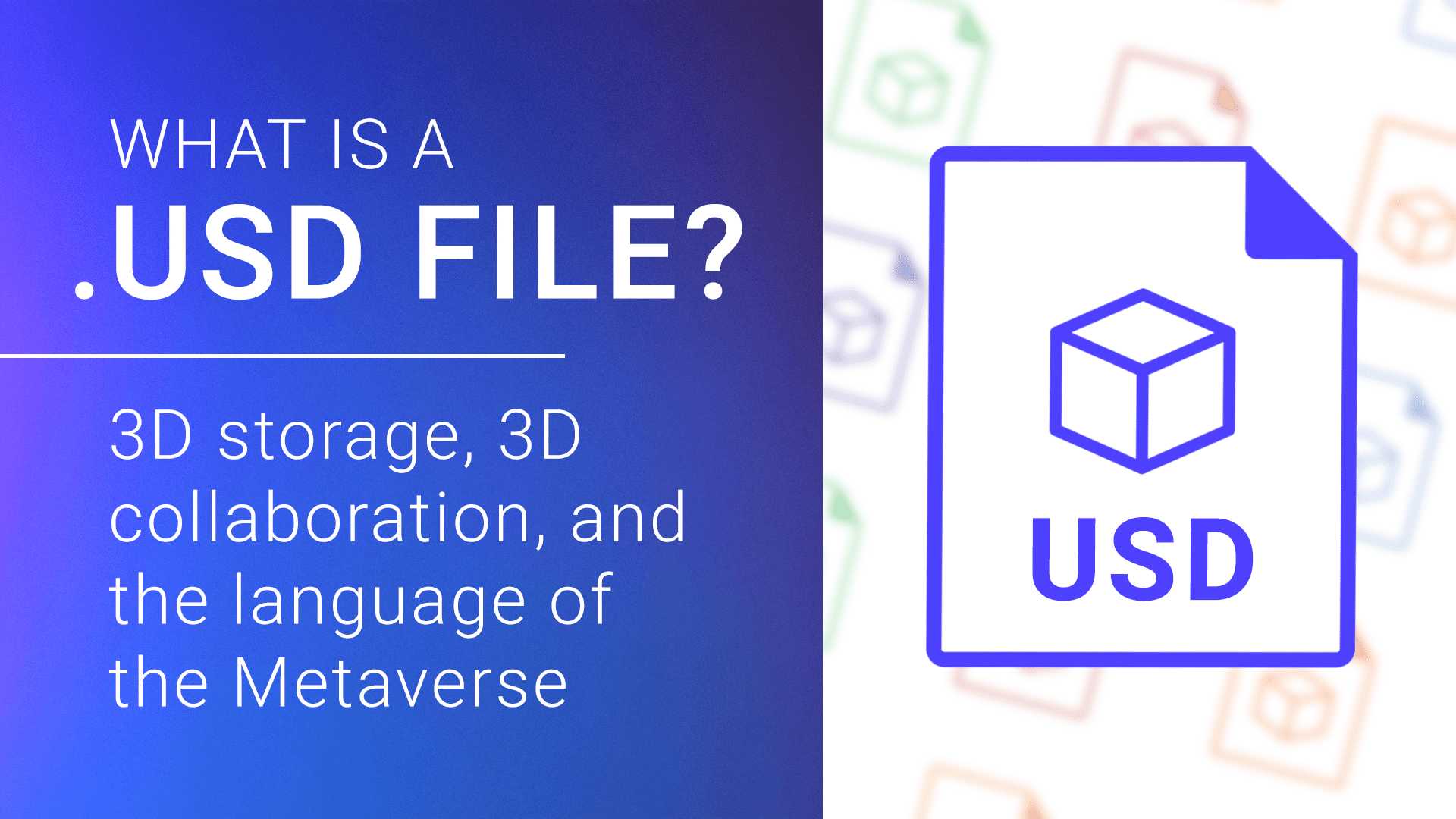 What is a USD File? 3D Storage, Collaboration, and its Role in the Metaverse